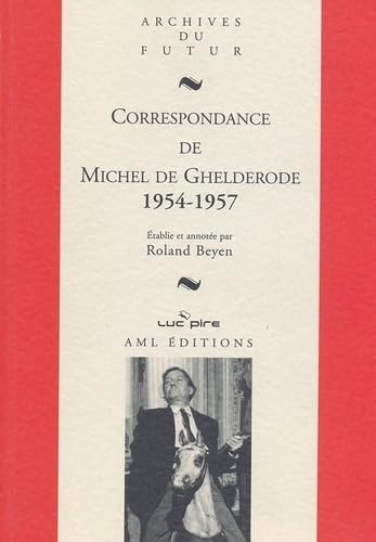 Correspondance de Michel de Ghelderode : Tome 8, 1954-1957 Essays & Short Stories