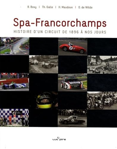 Spa-Francorchamps : Histoire d'un circuit de 1896 à nos jours book