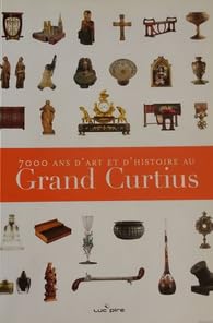 7000 Ans d'Art et d'Histoire au Grand Curtius Liège book