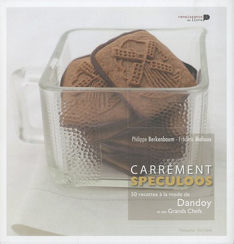 Carrément Spéculoos : 50 recettes à la mode de Dandoy et des Grands Chefs Books