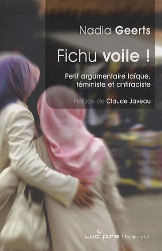 Fichu voile !: Petit argumentaire laïque, féministe et antiraciste book