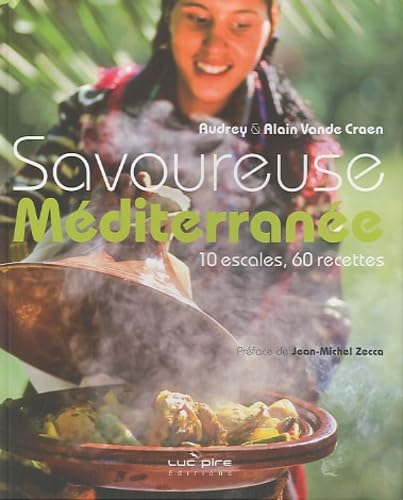 Savoureuse méditerranée: 10 escales, 60 recettes book