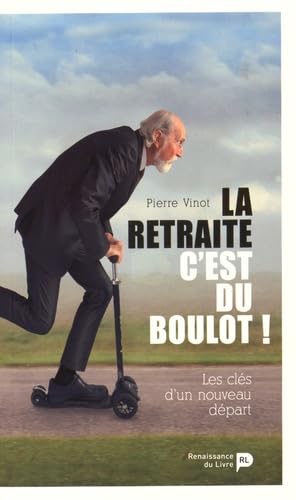 La retraite, c'est du boulot ! : Les clés d'un nouveau départ book