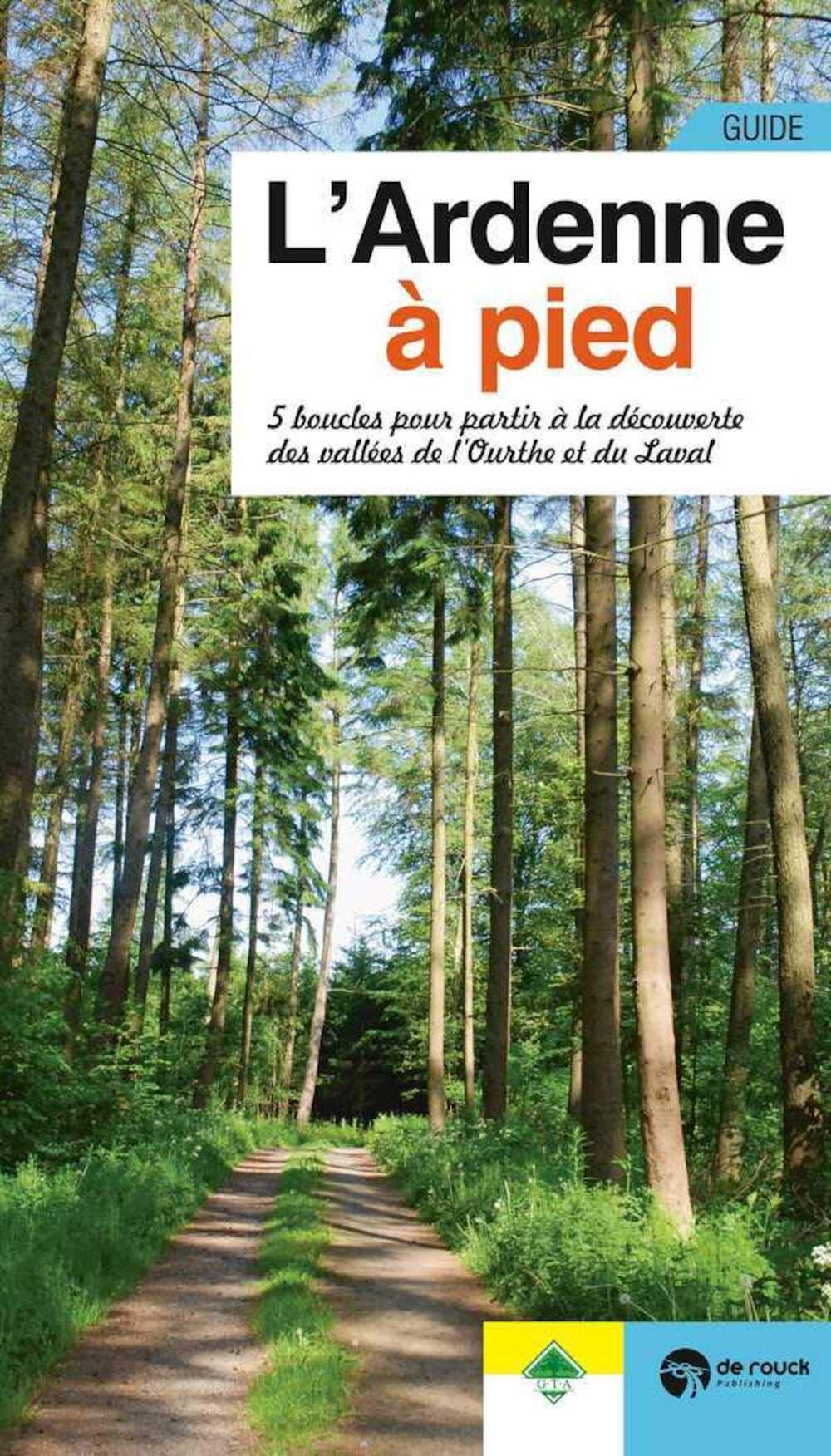 L'Ardenne a Pied - 5 Boucles pour Partir a la Découverte des Vallees de l'Ourthe et du Laval book