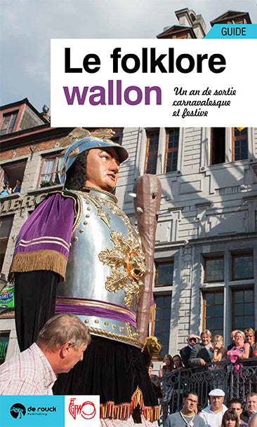 Le folklore wallon : un an de sorties festives et carnavalesques : guide book