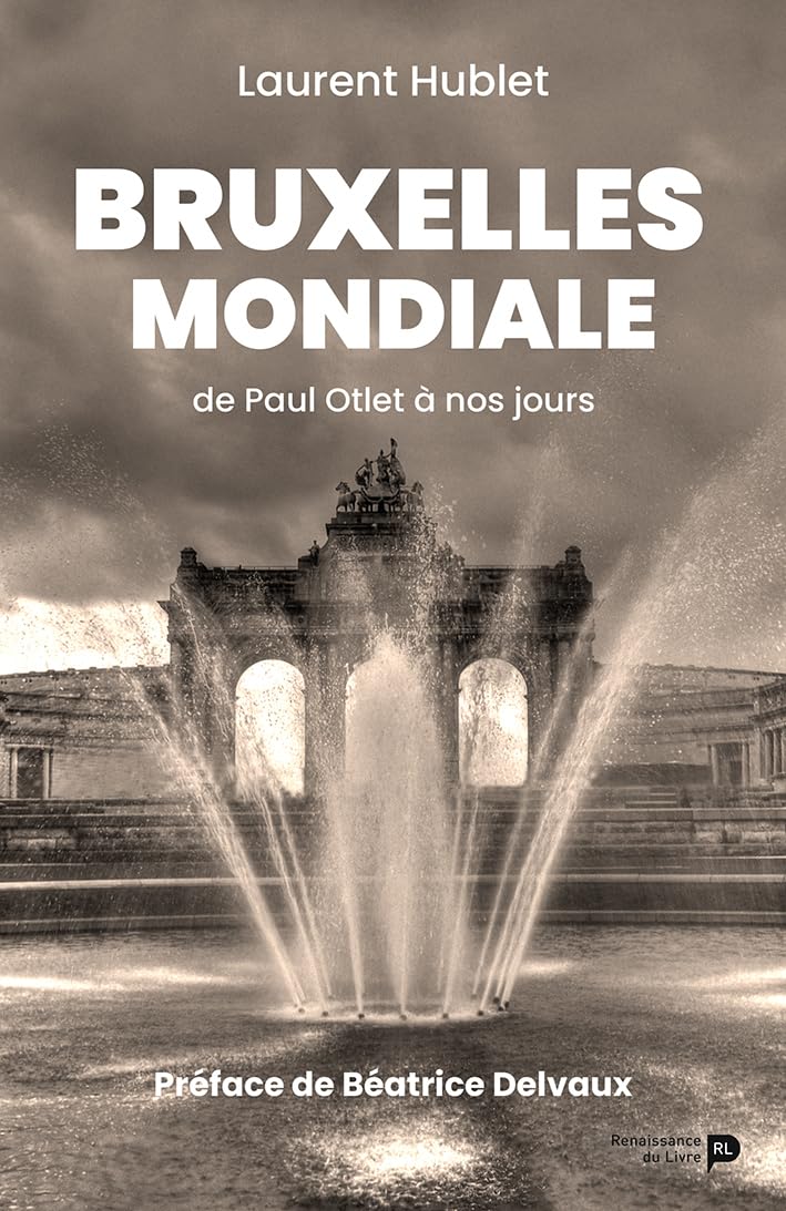 Bruxelles mondiale : De Paul Otlet à nos jours Memories