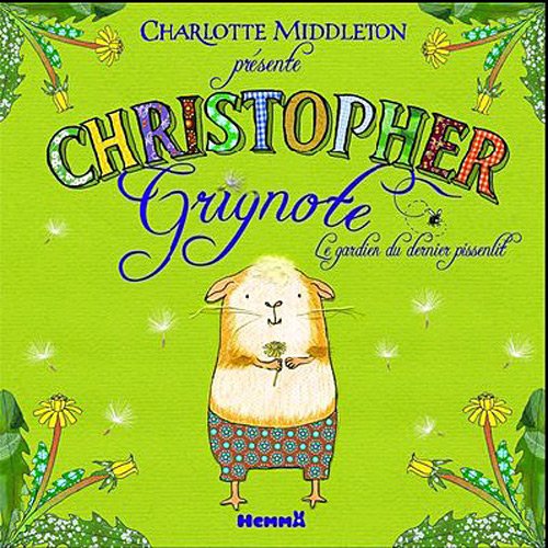 Christopher Grignotin: Le gardien du dernier pissenlit book