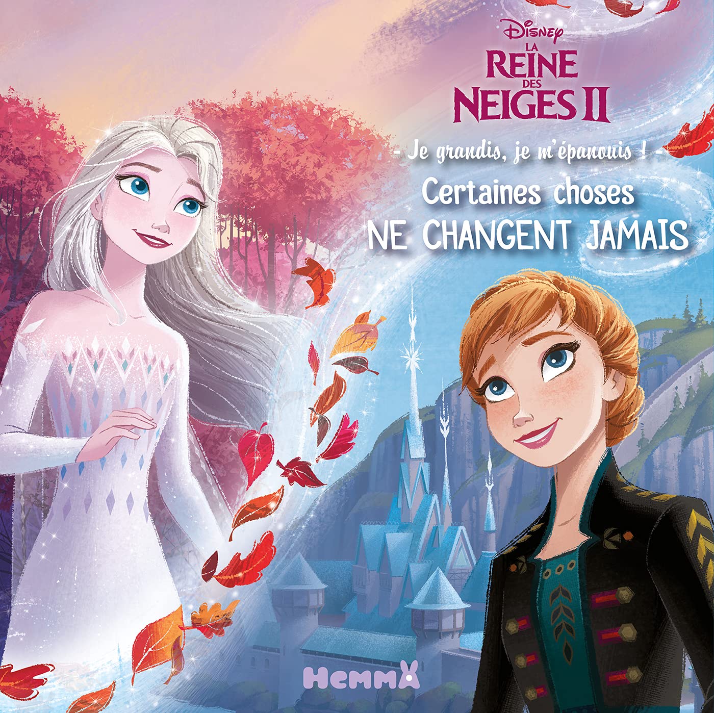 Disney La Reine des Neiges 2 - Je grandis, je m'épanouis ! - Certaines choses ne changent jamais – Lecture album enfant – Dès 4 ans book