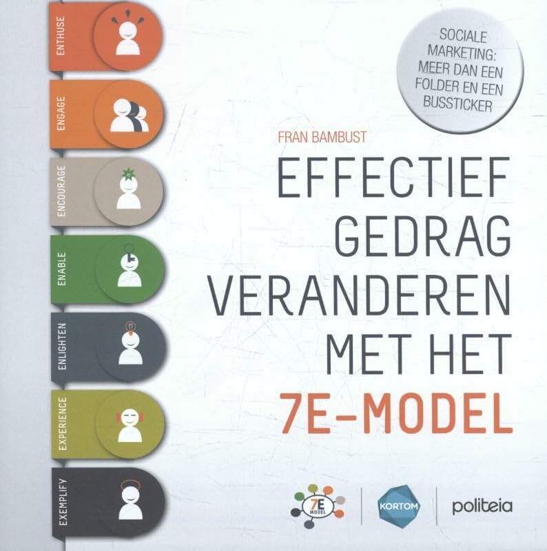 Effectief gedrag veranderen met het 7E-model: sociale marketing : meer dan een folder en een bussticker book