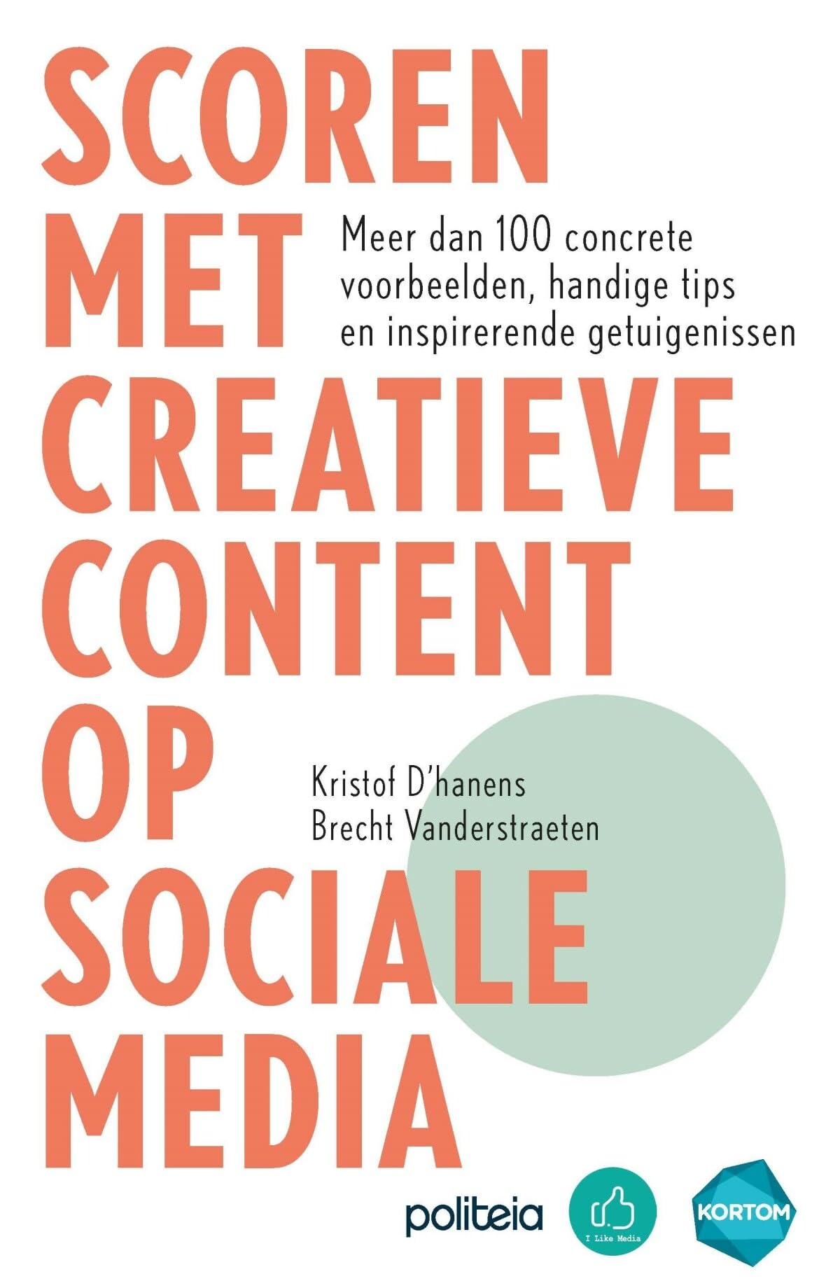 Scoren met creatieve content op social media: meer dan 100 concrete voorbeelden, handige tips en inspirerende getuigenissen book