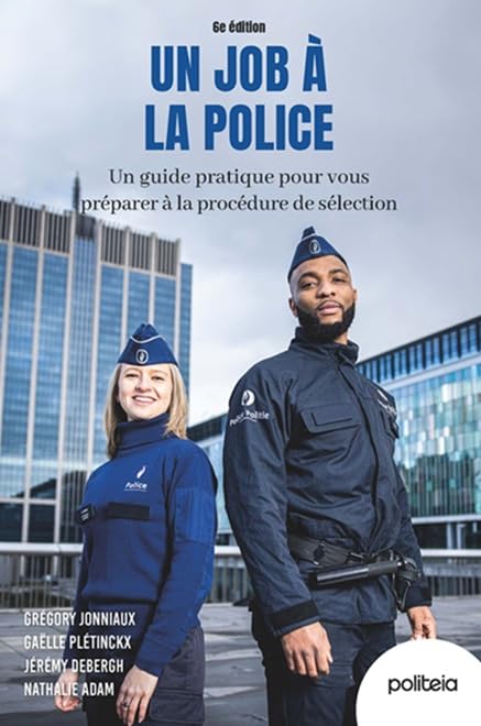 Un job à la police, 6e édition: un guide pratique pour vous préparer à la procédure de sélection book