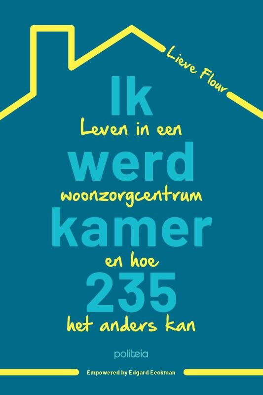 Ik werd kamer 235: leven in een woonzorgcentrum (en hoe het anders kan) Social Sciences