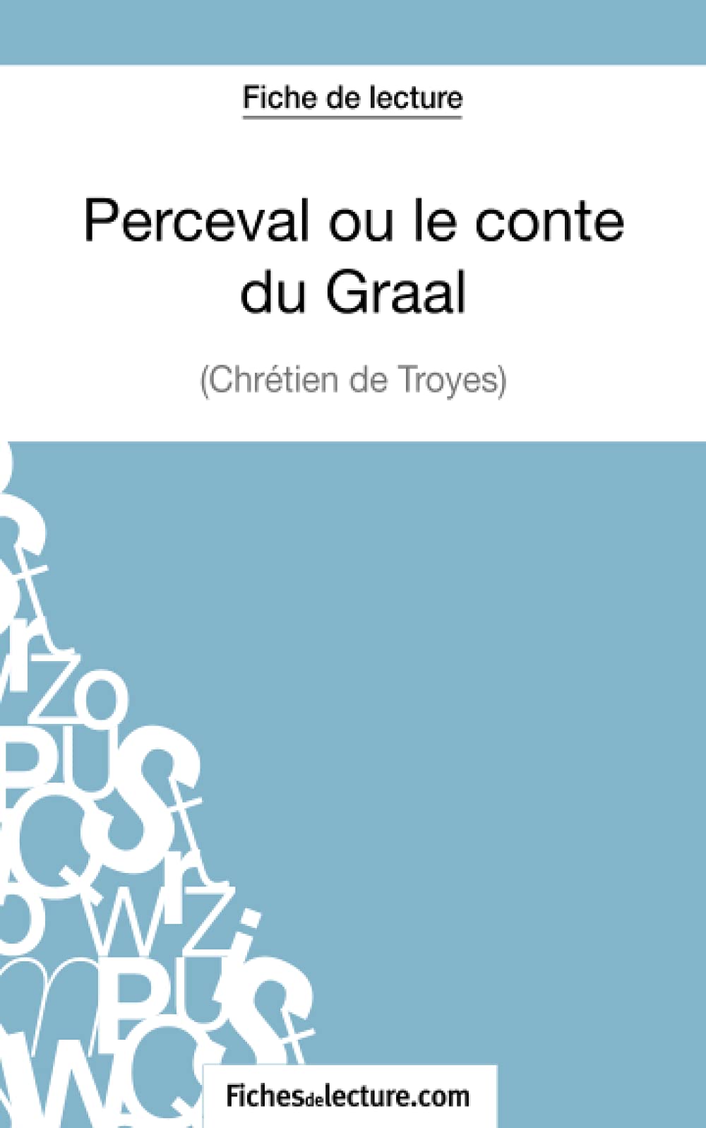 Perceval ou le conte du Graal de Chrétien de Troyes (Fiche de lecture) : Analyse complète de l'oeuvre book