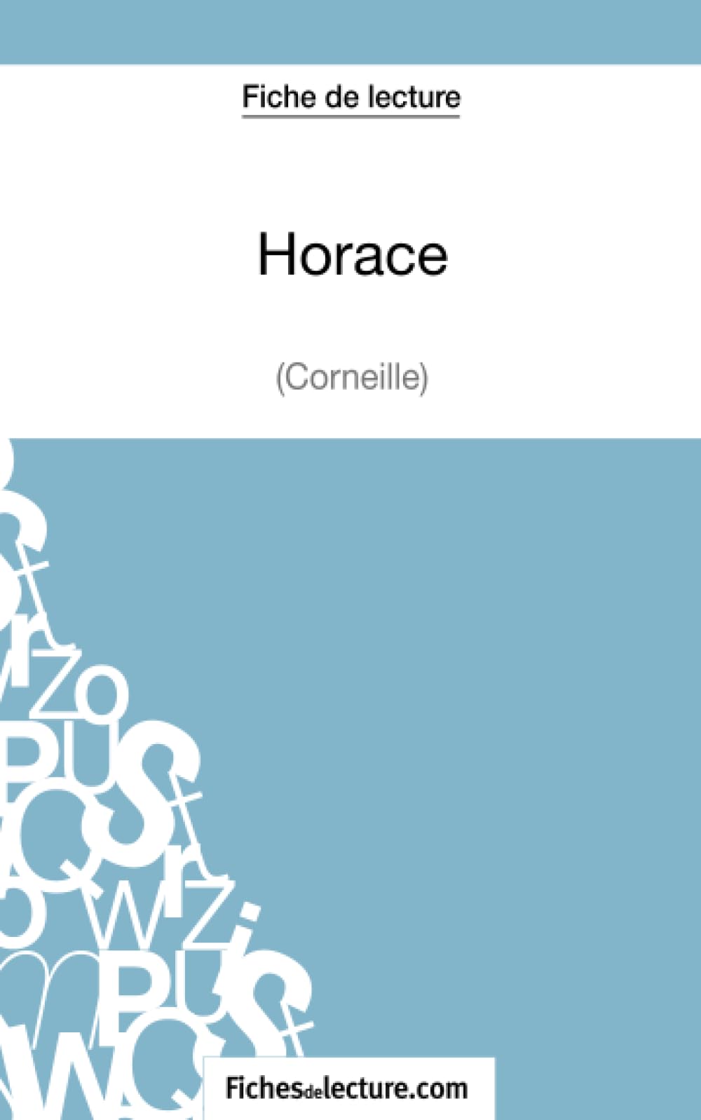 Horace de Corneille (Fiche de lecture) : Analyse complète de l'oeuvre Classics