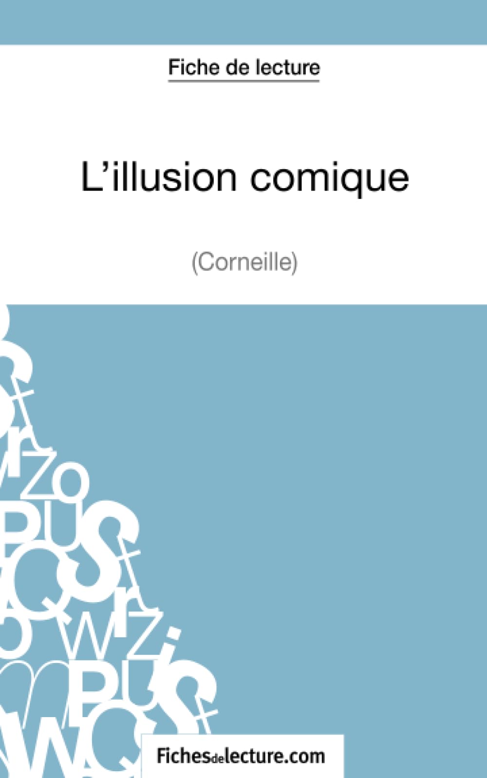 L'illusion comique de Corneille (Fiche de lecture) : Analyse complète de l'oeuvre Classics