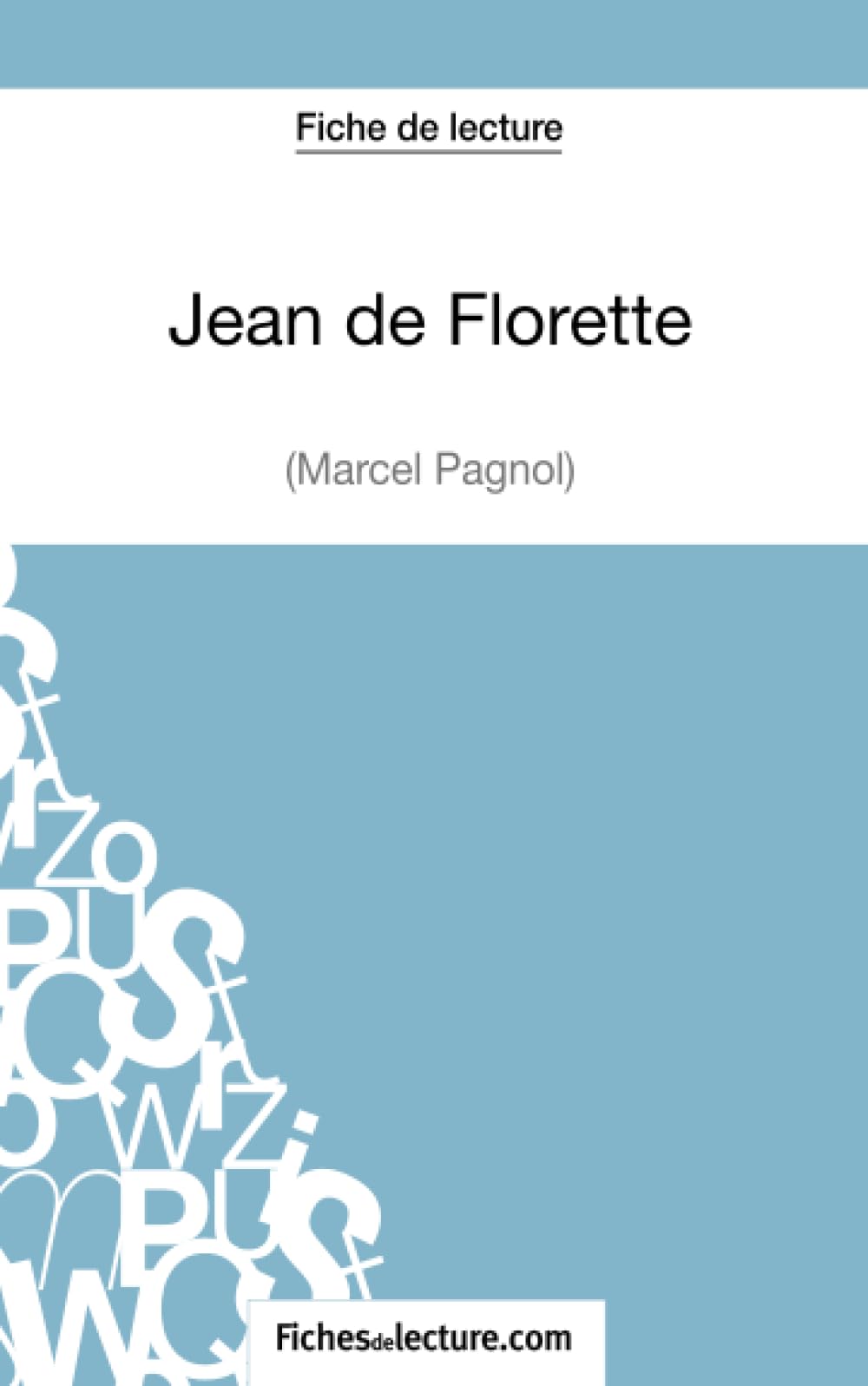 Jean de Florette de Marcel Pagnol (Fiche de lecture) : Analyse complète de l'oeuvre Classics