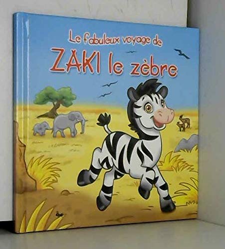 Les fabuleux voyages : Zaki le zèbre : Une histoire du soir pour tout petits et lecteurs en herbe book