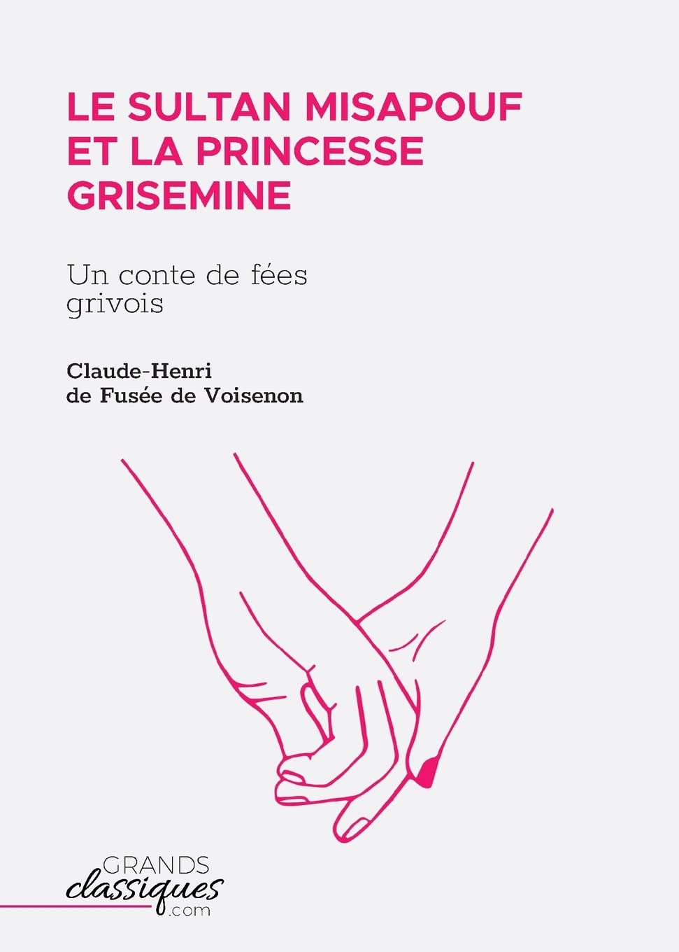 Le Sultan Misapouf et la princesse Grisemine : Un conte de fées grivois Fairy Tales & Legends