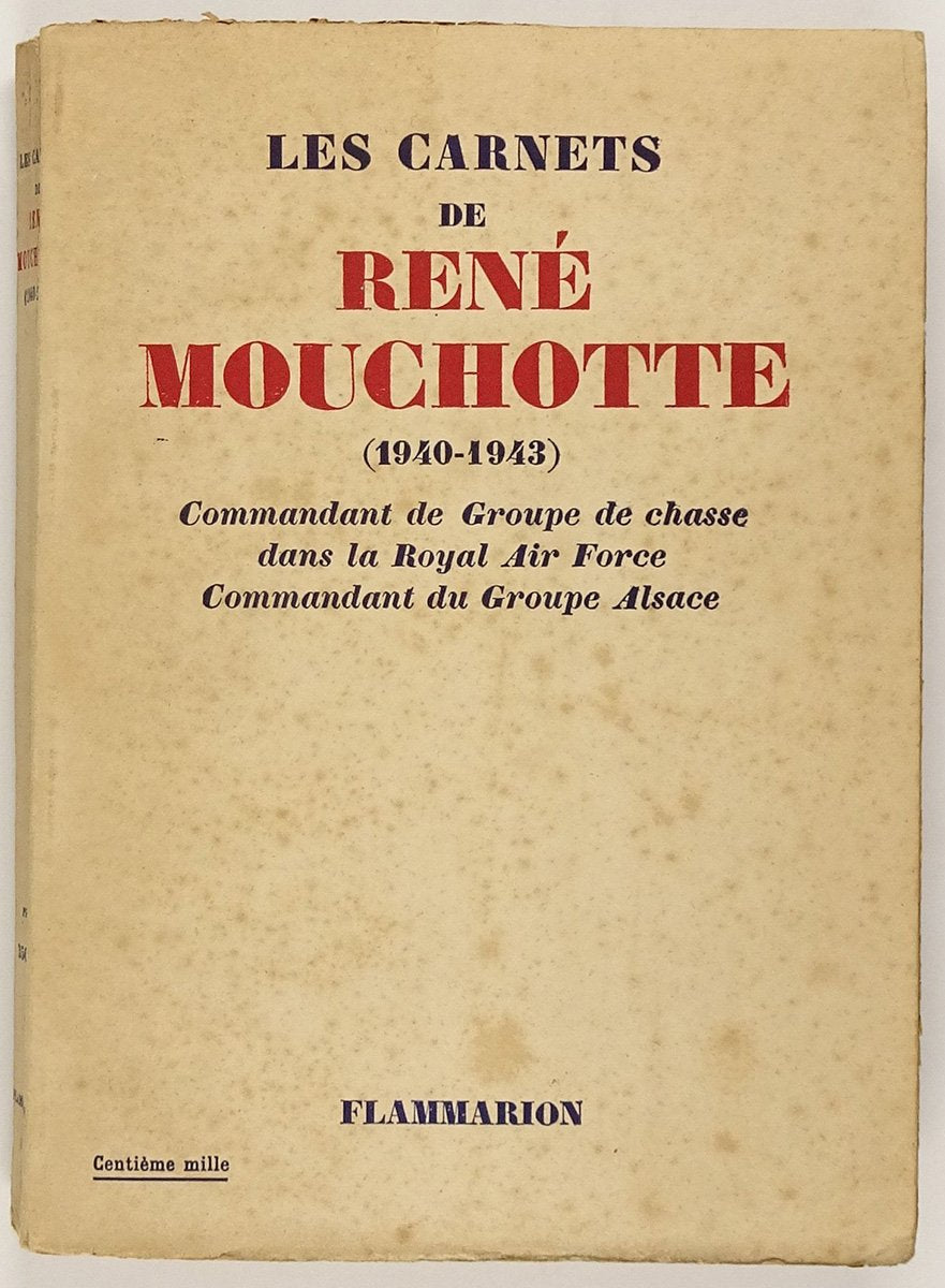 LES CARNETS DE RENE MOUCHOTTE (1940-1943) Commandant de groupe de chasse dans la Royal air Force Commandant du groupe Alsace book