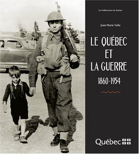 Le Quebec et la Guerre 1860 1954 book