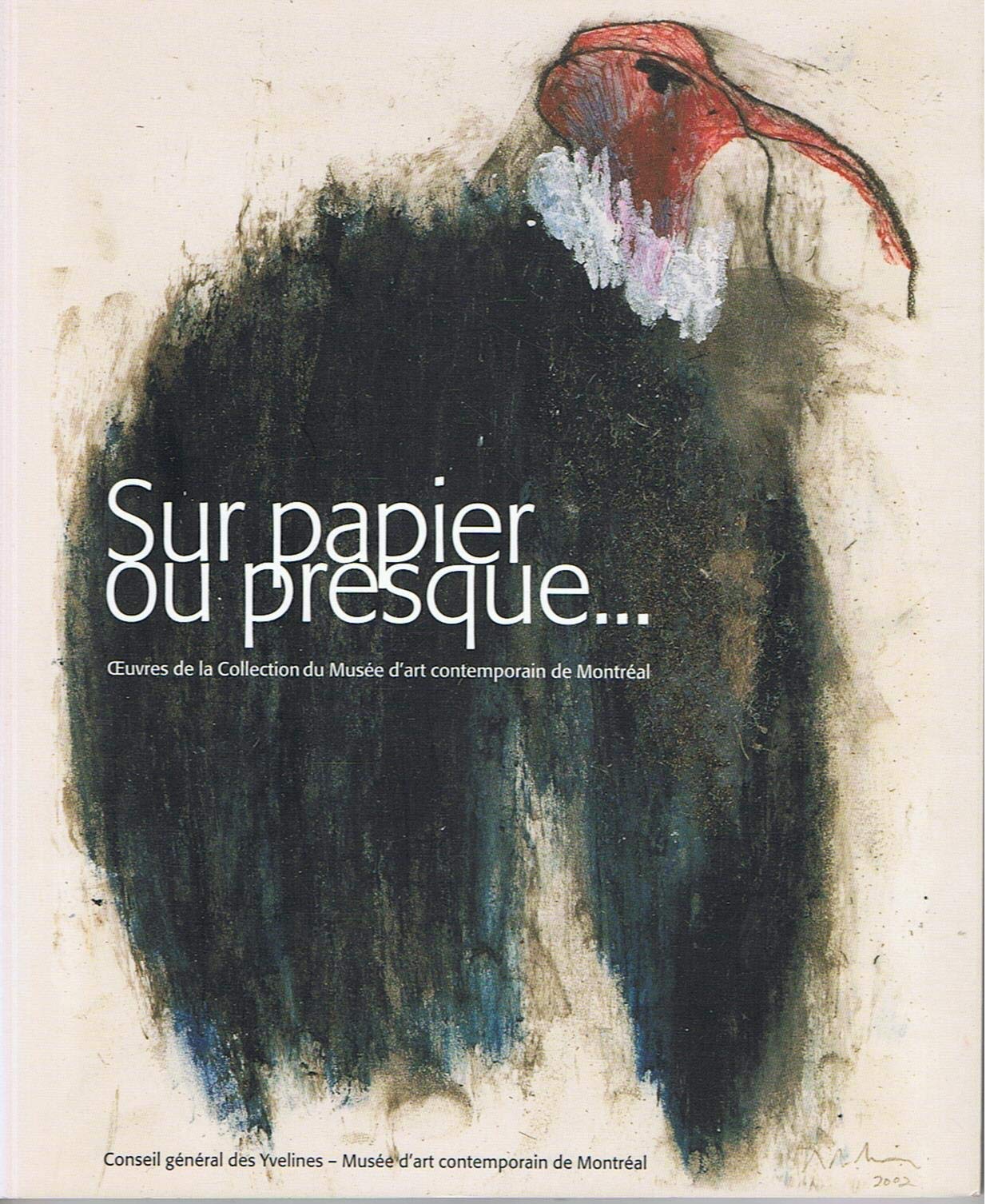 Sur papier ou presque.... Oeuvres de la Collection du Musée d'art contemporain de Montréal book