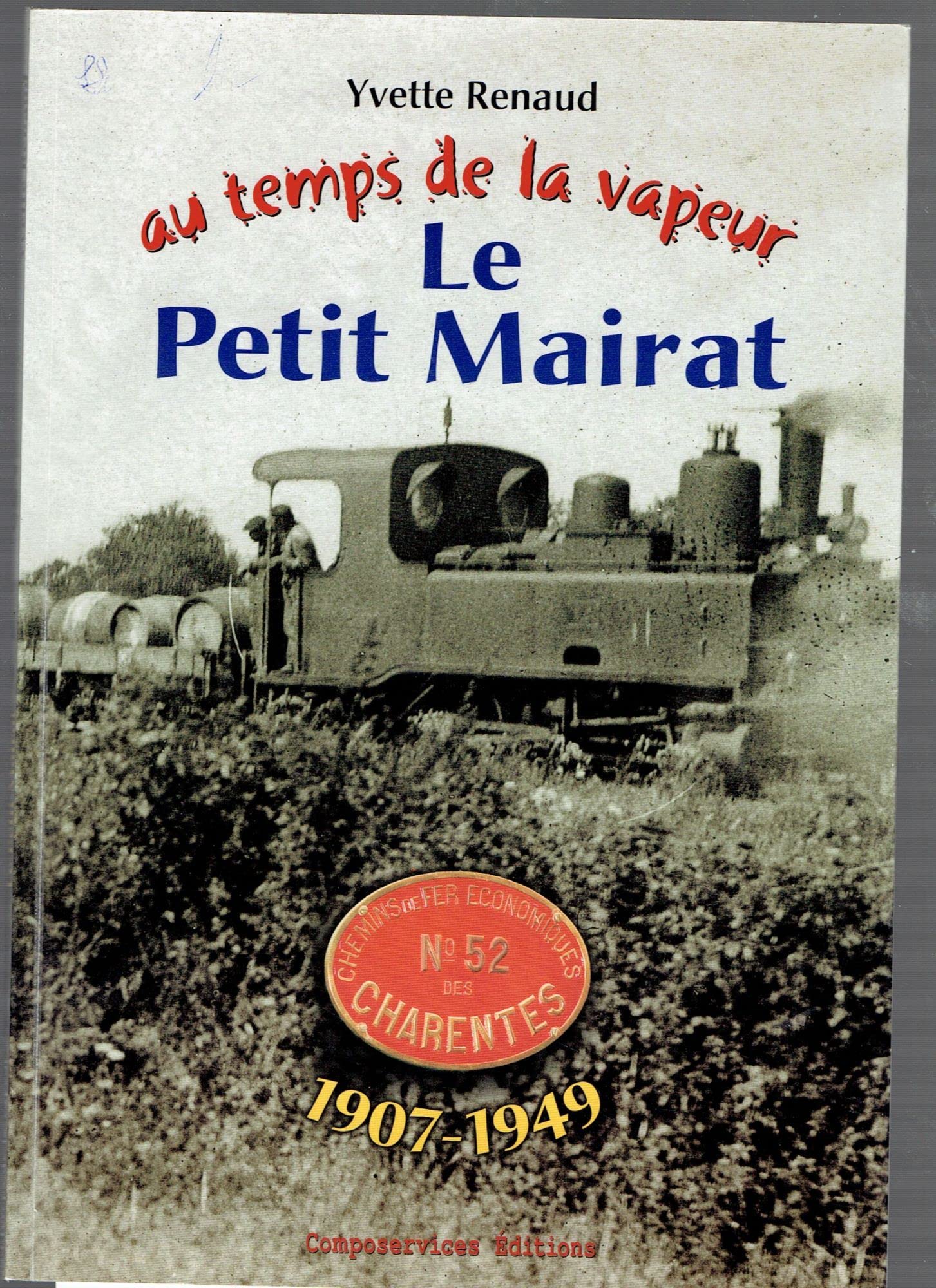 Yvette Renaud - Au Temps De La Vapeur , Le Petit Mairat. 1907 1949 book