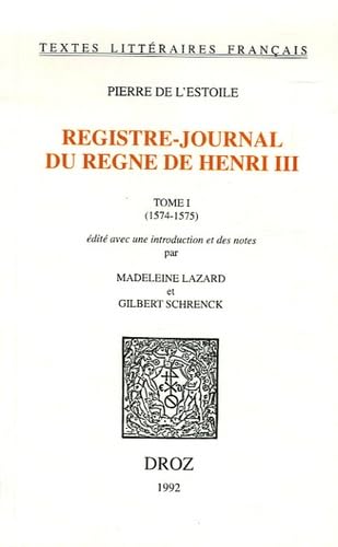 Registre-journal du règne d'Henri III. Vol. 2. 1576-1578 Politics & History
