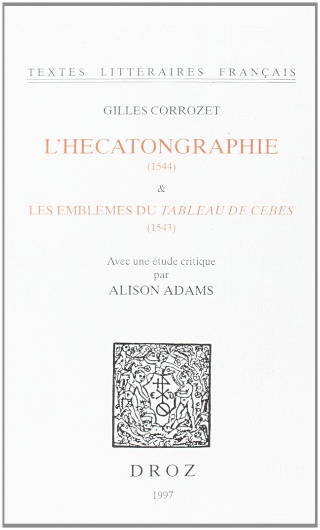 L'Hecatongraphie (1544) ;: &, Les emblemes du tableau de Cebes (1543): Reproduits en facsimilé Books