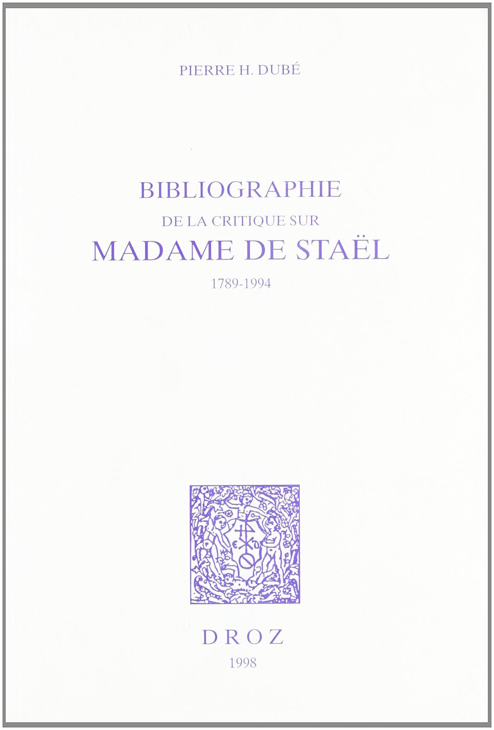 Bibliographie de la critique sur Madame de Staël 1789-1994 Books