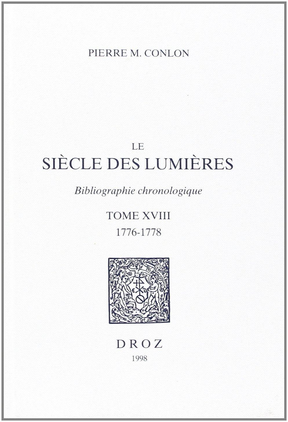 Le Siecle DES Lumieres: Bibliographie chronologique Tome 18, 1776-1778 Contemporary literature
