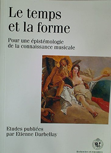 LE TEMPS ET LA FORME : POUR UNE EPISTEMOLOGIE DE LA CONNAISSANCE MUSICALE Books