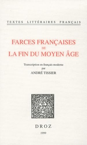 Farces Francaises De La Fin Du Moyen Age: Transcription En Francais Moderne: Tome 1 (Textes Litteraires Francais, Band 504) Drama
