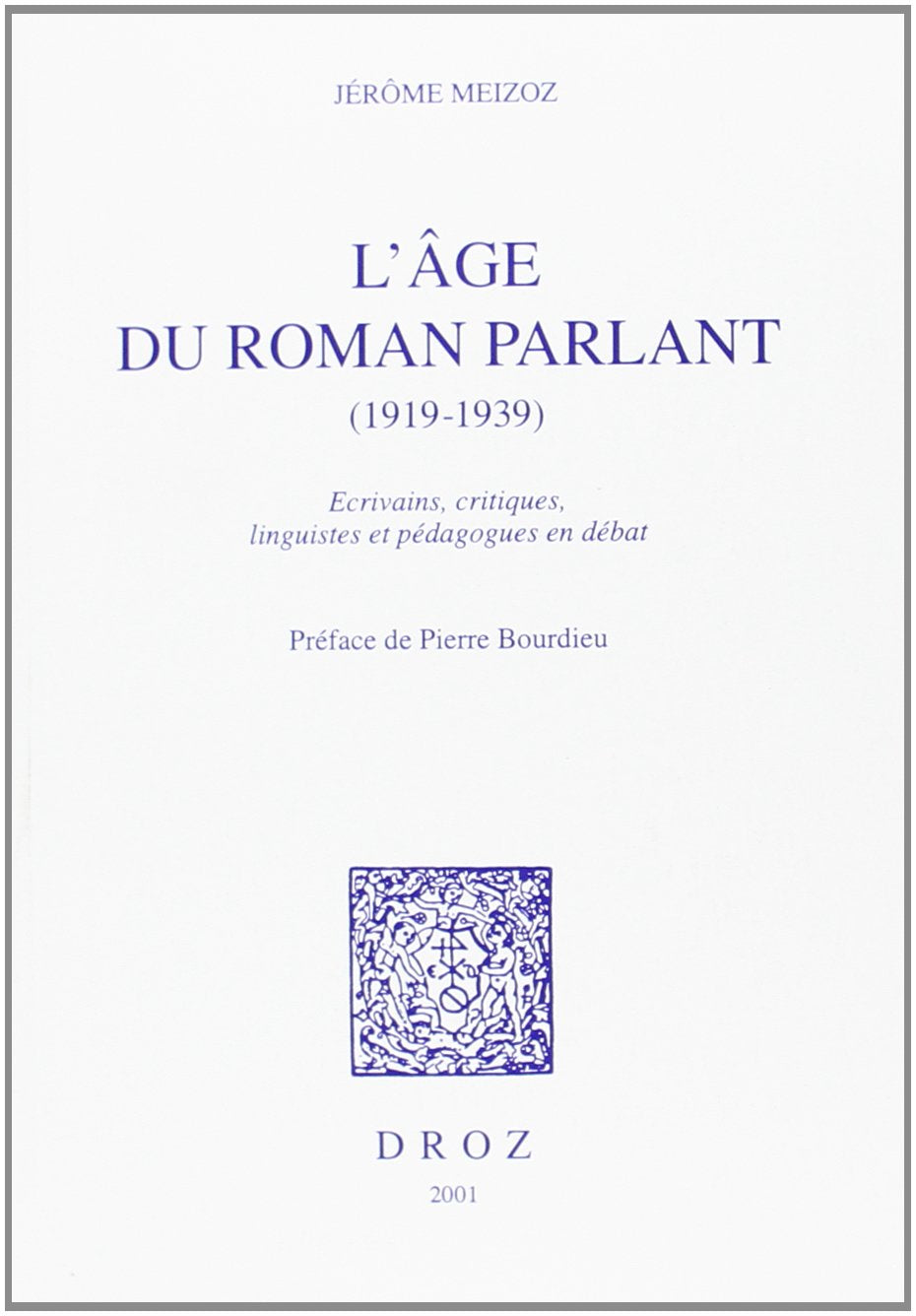 L'age du roman parlant 1919 1939 ecrivains critiques linguistes: Ecrivains, critiques, linguistes et pédagogues en débat Books