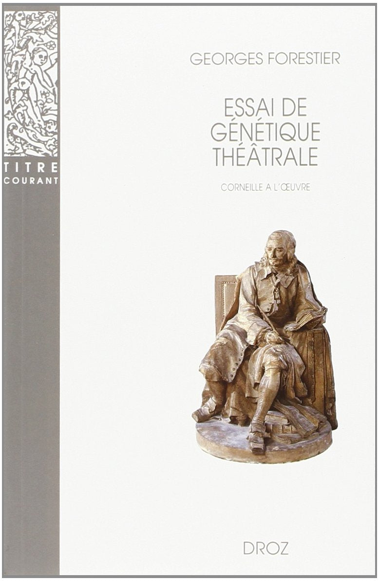 Essai de génétique théatrale :: Corneille à l'œuvre Books