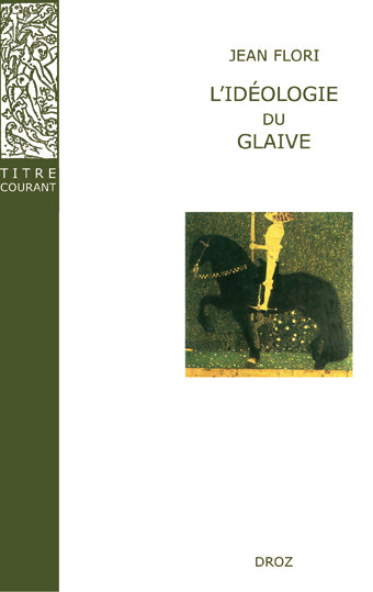 L'idéologie du glaive : préhistoire de la chevalerie Politics & History