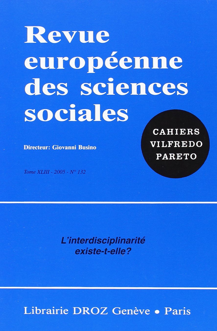 Revue européenne des sciences sociales et Cahiers Vilfredo Pareto, n° 132. L'interdisciplinarité existe-t-elle ? Books
