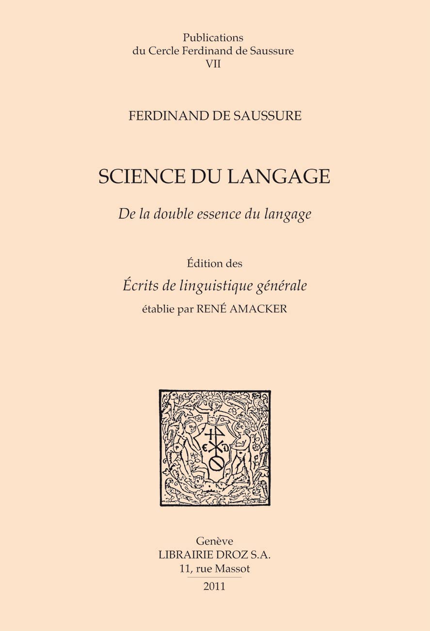 SCIENCE DU LANGAGE. DE LA DOUBLE ESSENCE DU LANGAGE ET AUTRES DOCUMENTS DU MS. BGE ARCH. DE SAUSSURE: De la double essence du langage et autres documents du manuscrit BGE arch. de Saussure 372 Books