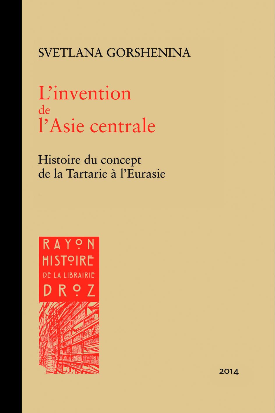 L'Invention de l'Asie Centrale. Histoire du Concept de la Tartarie a l'Eurasie book
