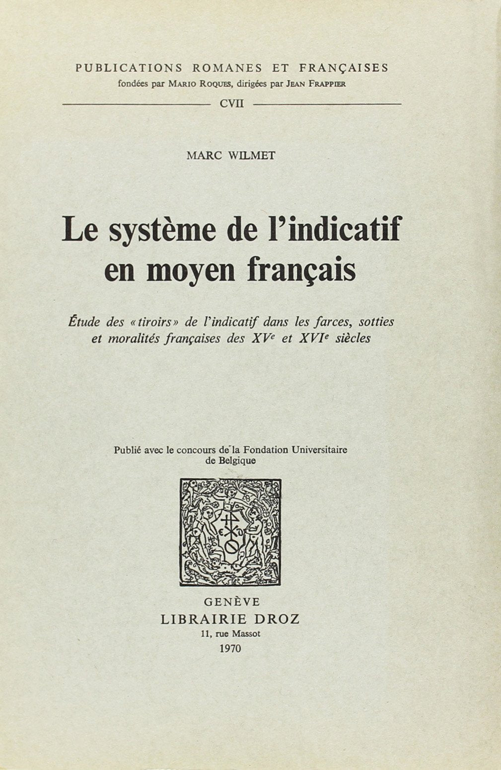 Le Systeme de l'Indicatif en Moyen Français : Etude des "Tiroirs" de l'Indicatif Dans les Farces, So book