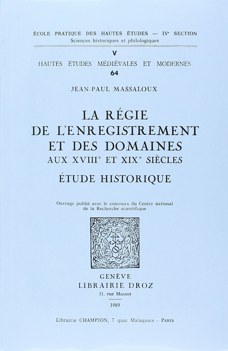 La Regie de l'Enregistrement et des Domaines aux Xviiie et Xixe Siecles : Etude Historique book