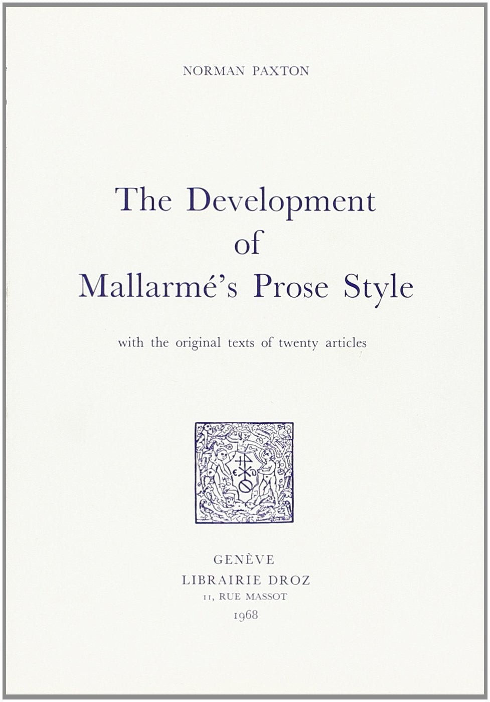 The Development of Mallarmé'S Prose Style : With the Original Texts of Twenty Articles Books