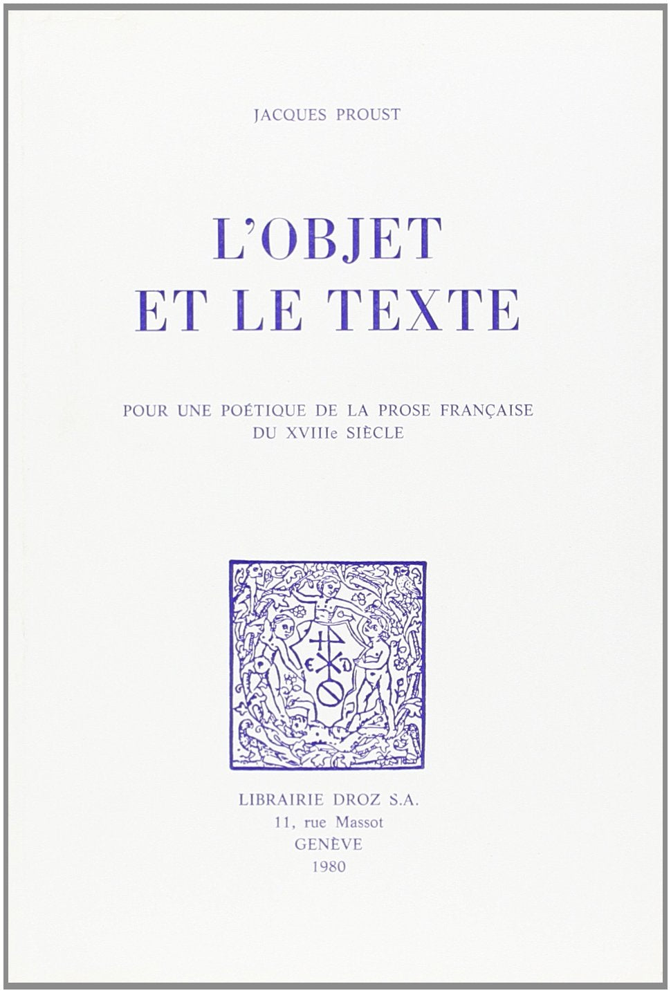 L'Objet et le Texte : pour une Poetique de la Prose Française du Xviiie Siecle book