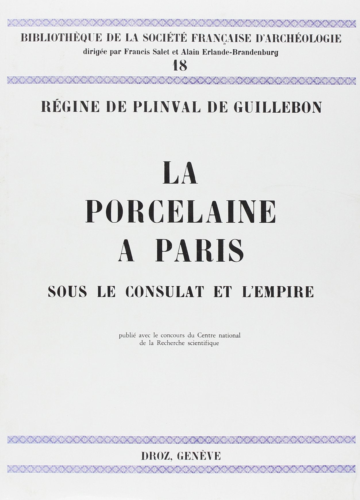 La porcelaine a paris sous le consulat et l'empire : fabrication, commerce, etude topographique book