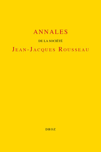 Annales de la Société Jean-Jacques Rousseau, n° 53. Amis et ennemis de Jean-Jacques Rousseau (II) : actes du colloque international de Genève, du 13 au 16 juin 2012 Books
