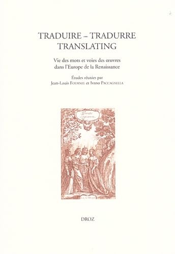 Traduire - Tradurre - Translating: Vie des mots et circulation des oeuvres dans l'Europe de la Renaissance book