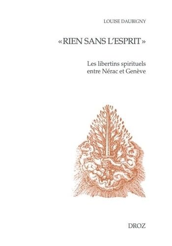 Rien sans l'esprit : les libertins spirituels entre Nérac et Genève Politics & History