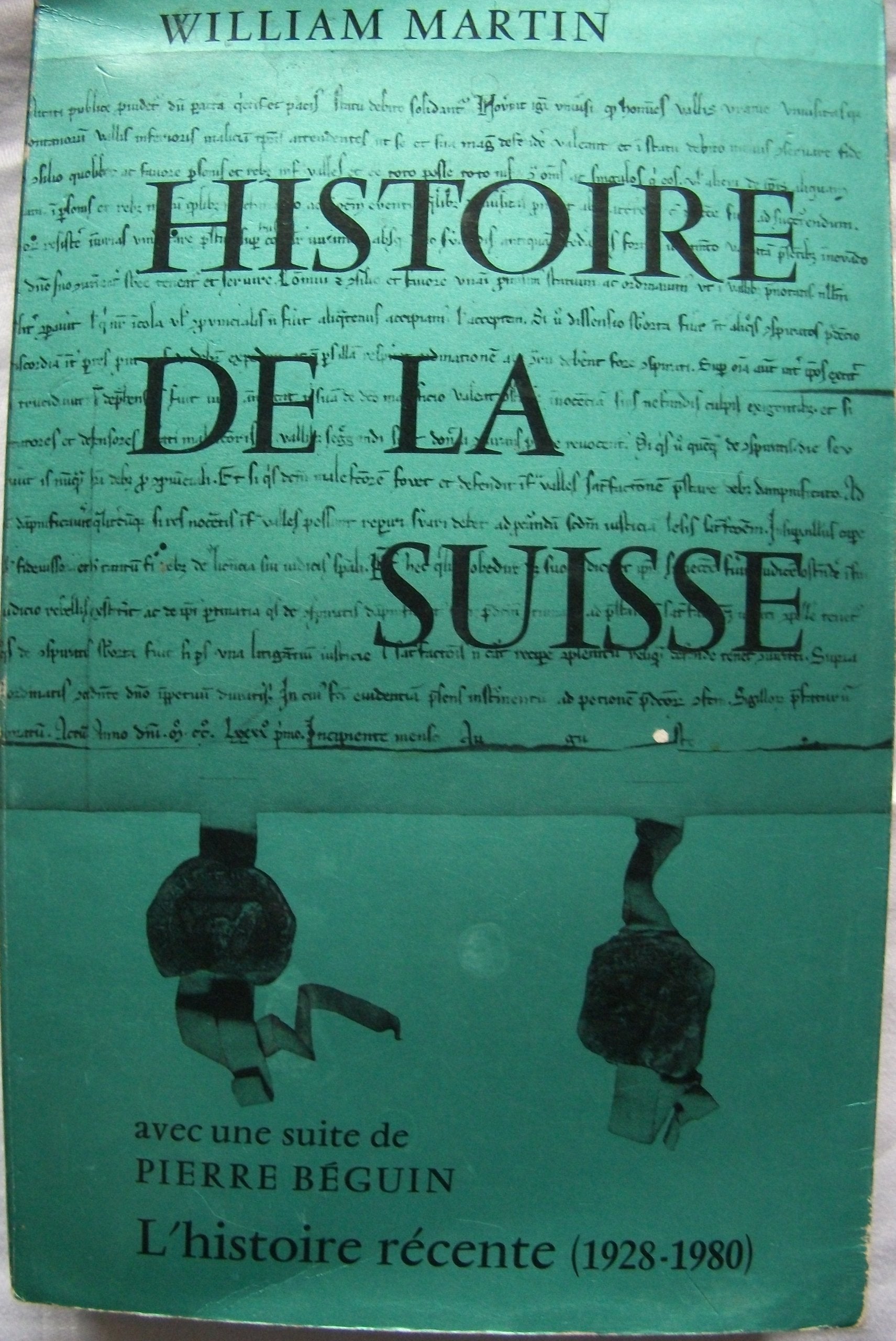 Histoire de la Suisse: Avec une suite de Pierre Beguin: L'histoire recente (1928-1980 Books