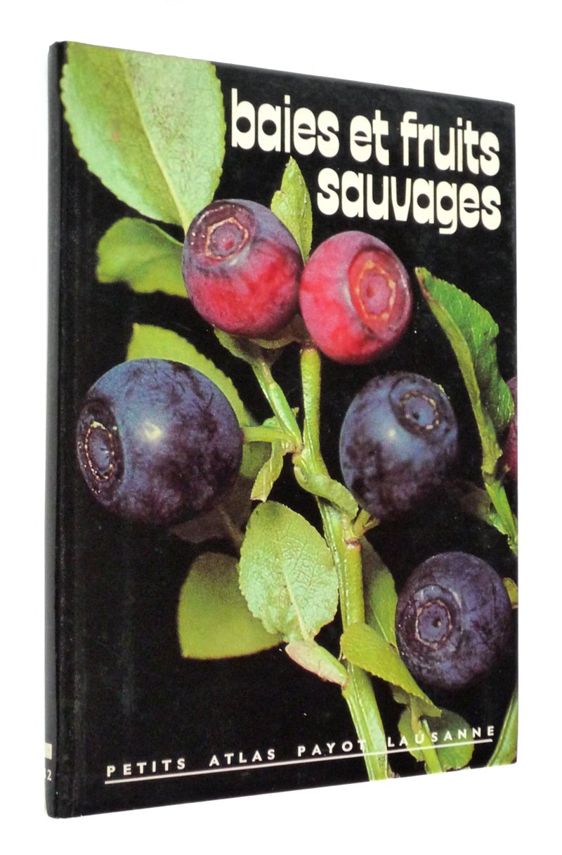Baies et fruits sauvages (Petit Atlas Payot Lausanne) Books