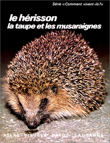 Le Hérisson, la taupe et les musaraignes : les insectivores Books