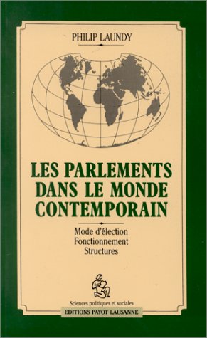 Les Parlements dans le monde contemporain : mode d'élection, fonctionnement, structures Books